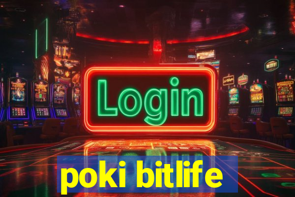 poki bitlife